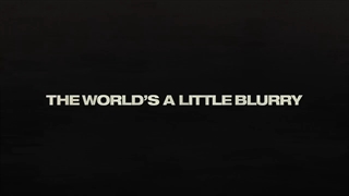 تریلر مستند THE WORLD’S A LITTLE BLURRY