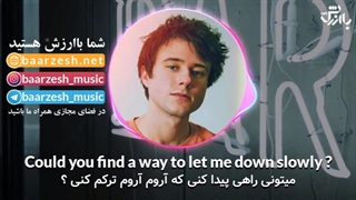 آهنگ Let Me Down Slowly با زیرنویس فارسی