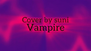 کاورم از آهنگ vampire ( •قدیمی...کپشن مهم)